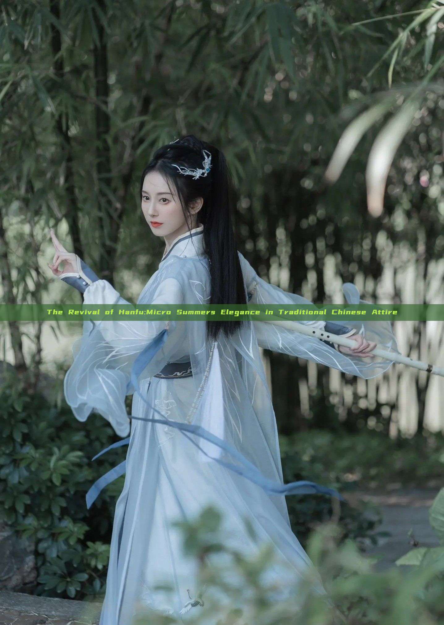 The Revival of Hanfu:Micro Summers Elegance in Traditional Chinese Attire