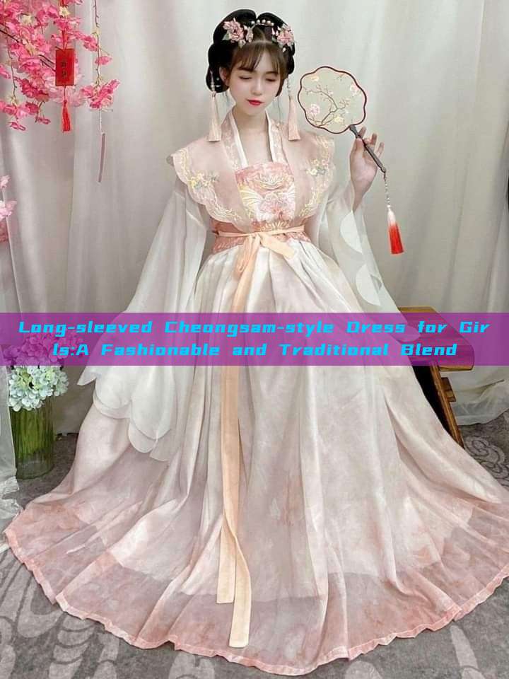 Long-sleeved Cheongsam-style Dress for Girls:A Fashionable and Traditional Blend