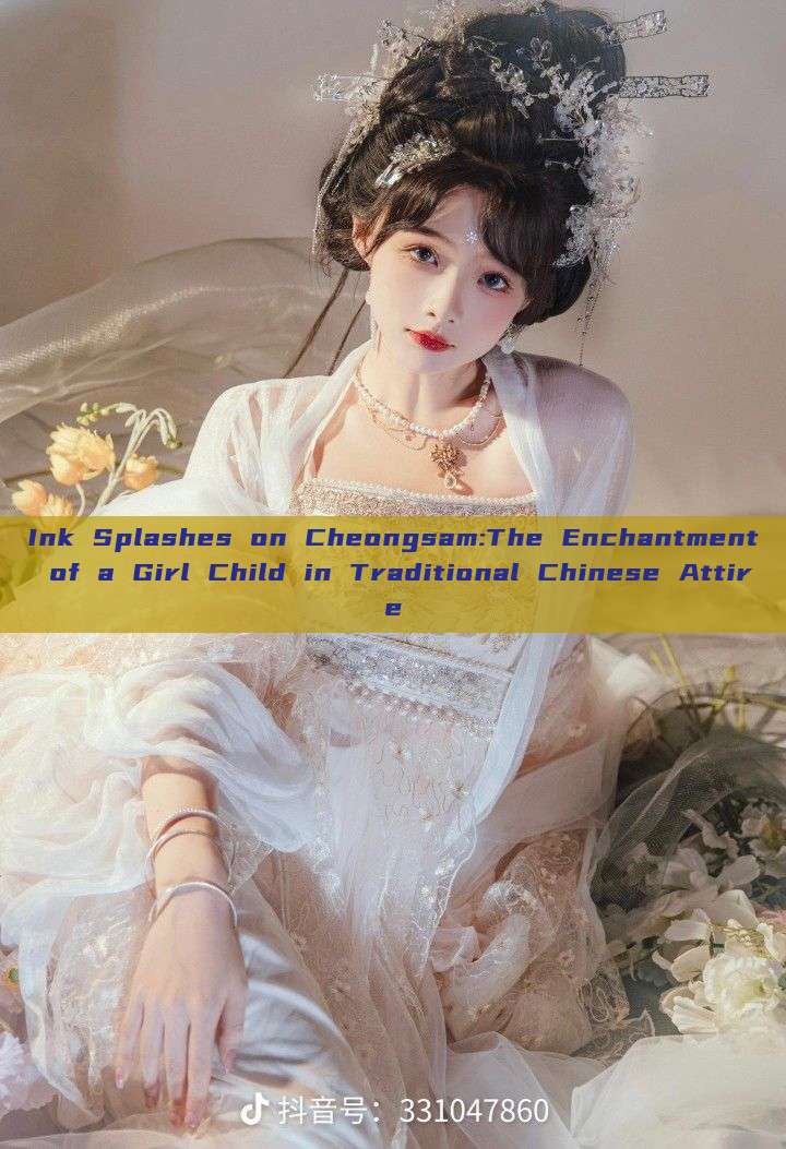 Ink Splashes on Cheongsam:The Enchantment of a Girl Child in Traditional Chinese Attire Ink Splashes on Cheongsam:The Enchantment of a Girl Child in Traditional Chinese Attire