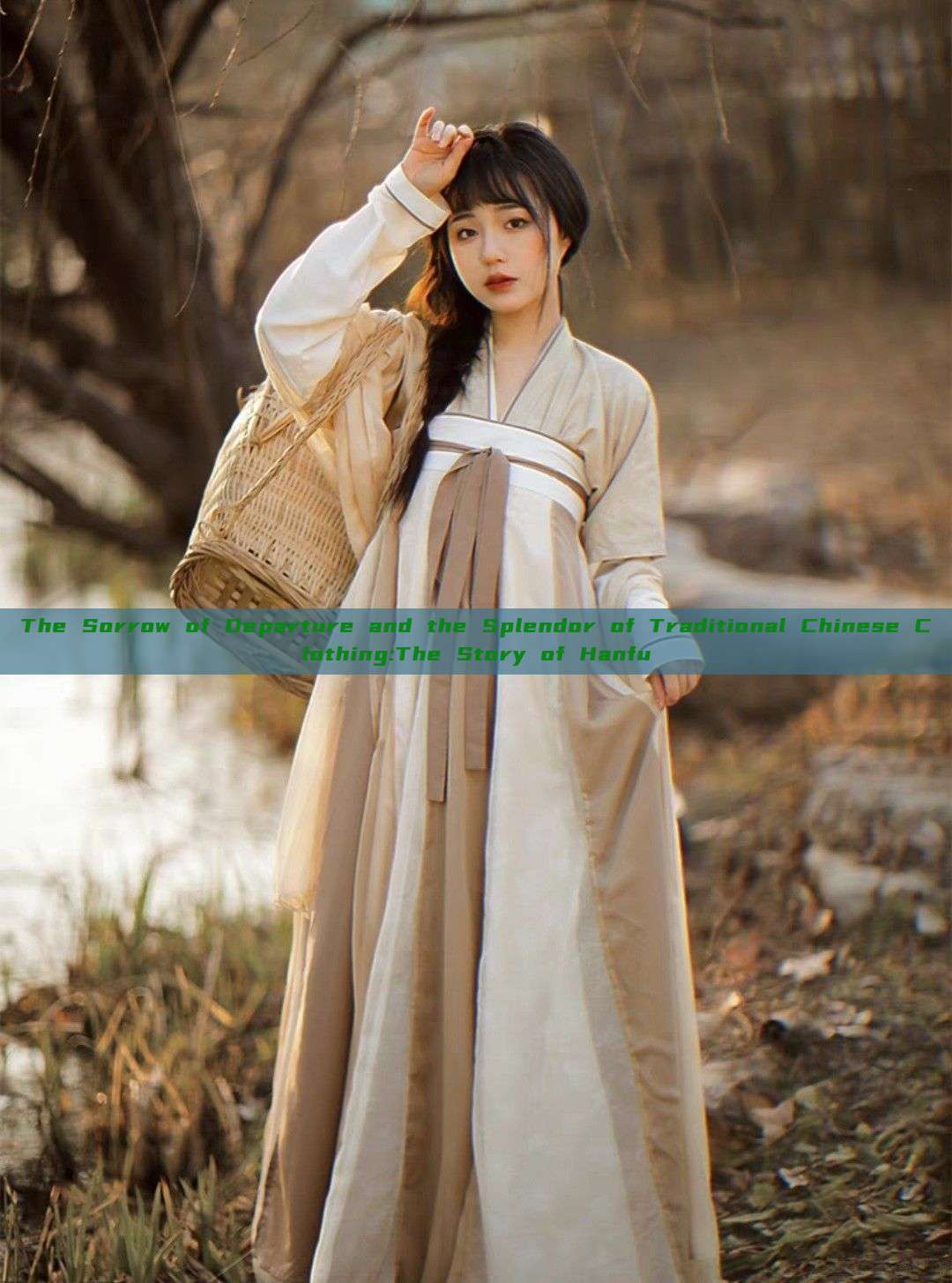 The Sorrow of Departure and the Splendor of Traditional Chinese Clothing:The Story of Hanfu The Sorrow of Departure and the Splendor of Traditional Chinese Clothing:The Story of Hanfu