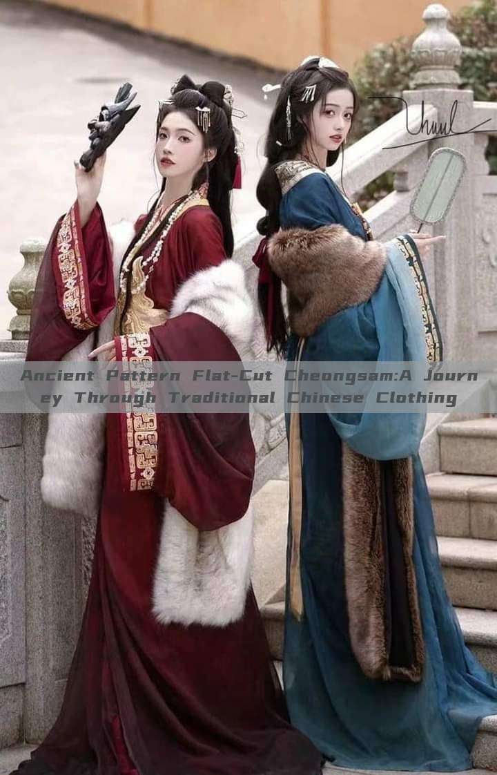 Ancient Pattern Flat-Cut Cheongsam:A Journey Through Traditional Chinese Clothing Ancient Pattern Flat-Cut Cheongsam:A Journey Through Traditional Chinese Clothing